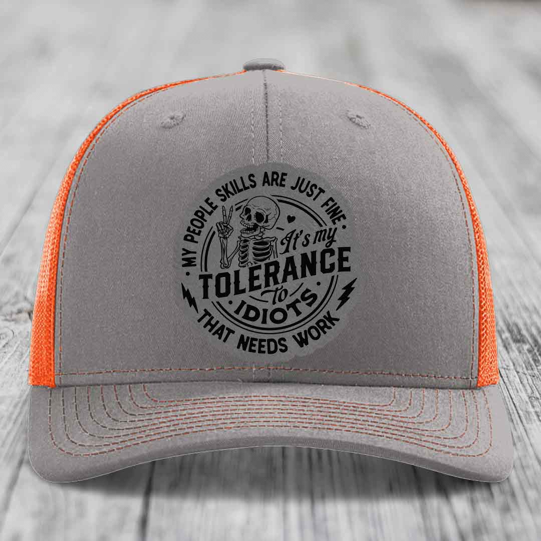 My People Skills Are Just Fine, Its My Tolerance To Idiots That Needs Work - Leather Patch Hat - Grey to Black Patch - Richardson 112 Snapback Trucker Hat