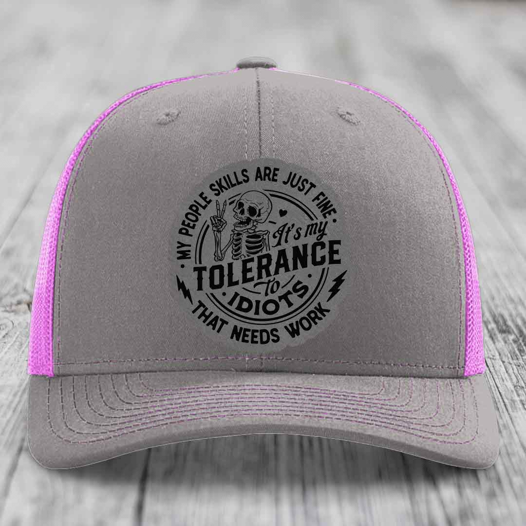 My People Skills Are Just Fine, Its My Tolerance To Idiots That Needs Work - Leather Patch Hat - Grey to Black Patch - Richardson 112 Snapback Trucker Hat