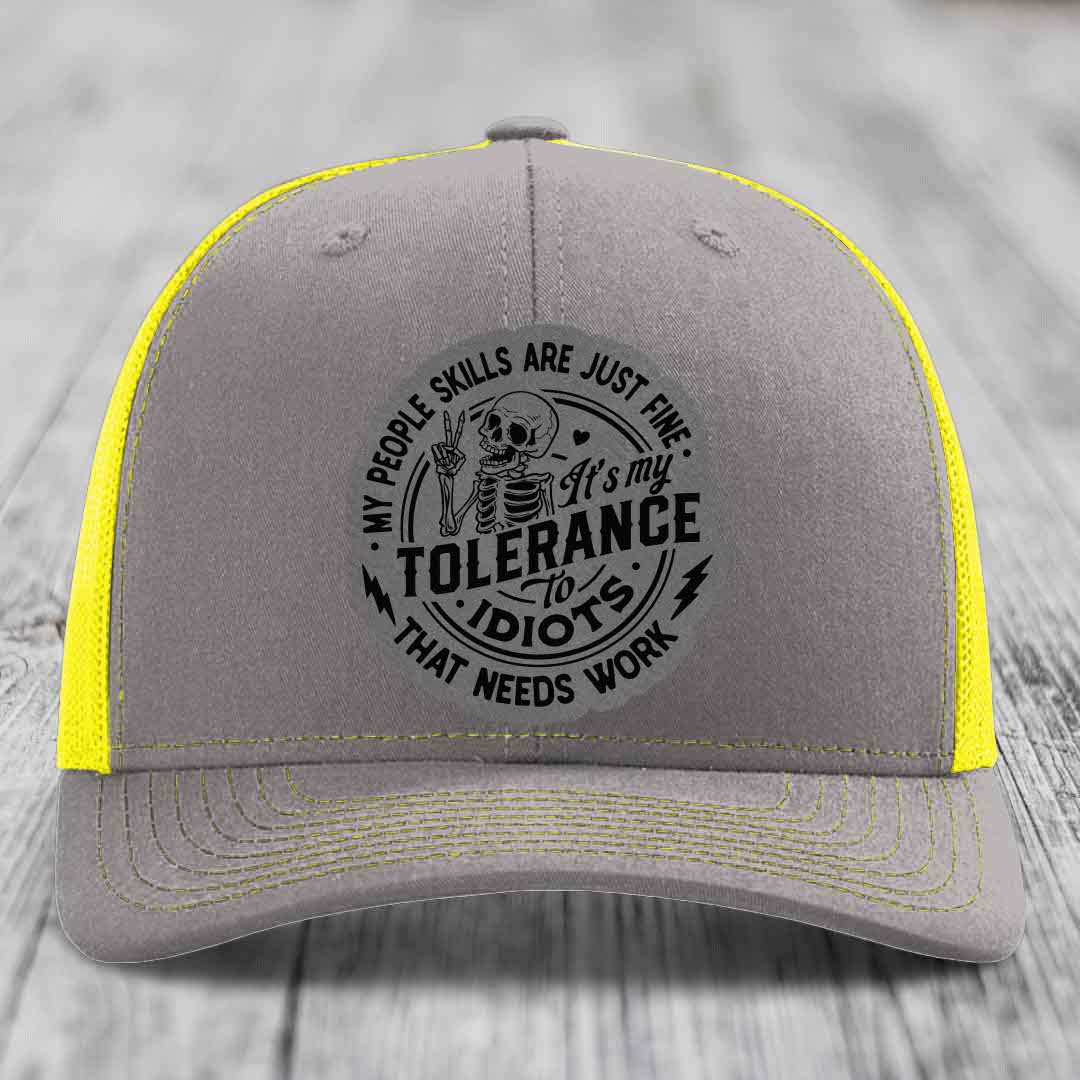 My People Skills Are Just Fine, Its My Tolerance To Idiots That Needs Work - Leather Patch Hat - Grey to Black Patch - Richardson 112 Snapback Trucker Hat