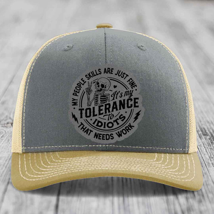 My People Skills Are Just Fine, Its My Tolerance To Idiots That Needs Work - Leather Patch Hat - Grey to Black Patch - Richardson 112 Snapback Trucker Hat