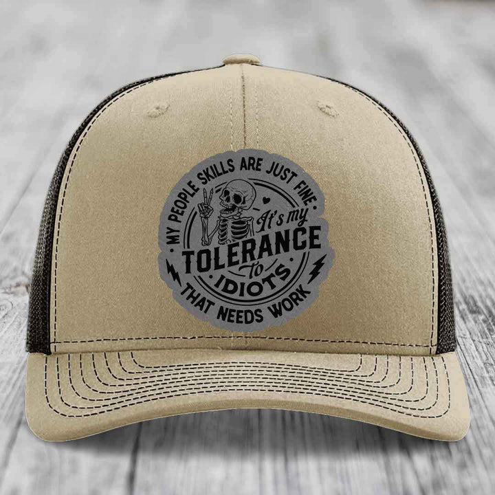 My People Skills Are Just Fine, Its My Tolerance To Idiots That Needs Work - Leather Patch Hat - Grey to Black Patch - Richardson 112 Snapback Trucker Hat