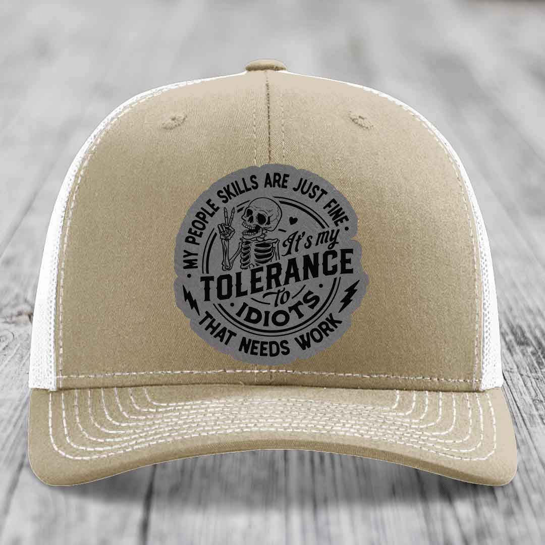My People Skills Are Just Fine, Its My Tolerance To Idiots That Needs Work - Leather Patch Hat - Grey to Black Patch - Richardson 112 Snapback Trucker Hat