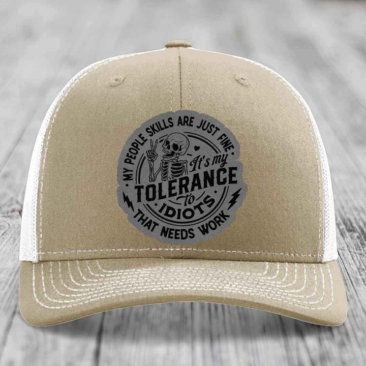 My People Skills Are Just Fine, Its My Tolerance To Idiots That Needs Work - Leather Patch Hat - Grey to Black Patch - Richardson 112 Snapback Trucker Hat