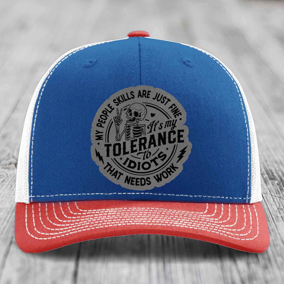 My People Skills Are Just Fine, Its My Tolerance To Idiots That Needs Work - Leather Patch Hat - Grey to Black Patch - Richardson 112 Snapback Trucker Hat