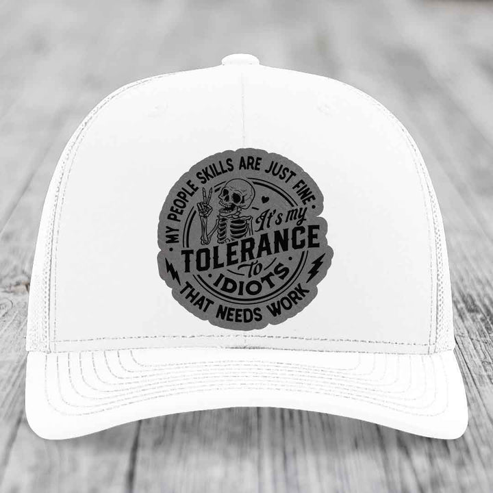 My People Skills Are Just Fine, Its My Tolerance To Idiots That Needs Work - Leather Patch Hat - Grey to Black Patch - Richardson 112 Snapback Trucker Hat
