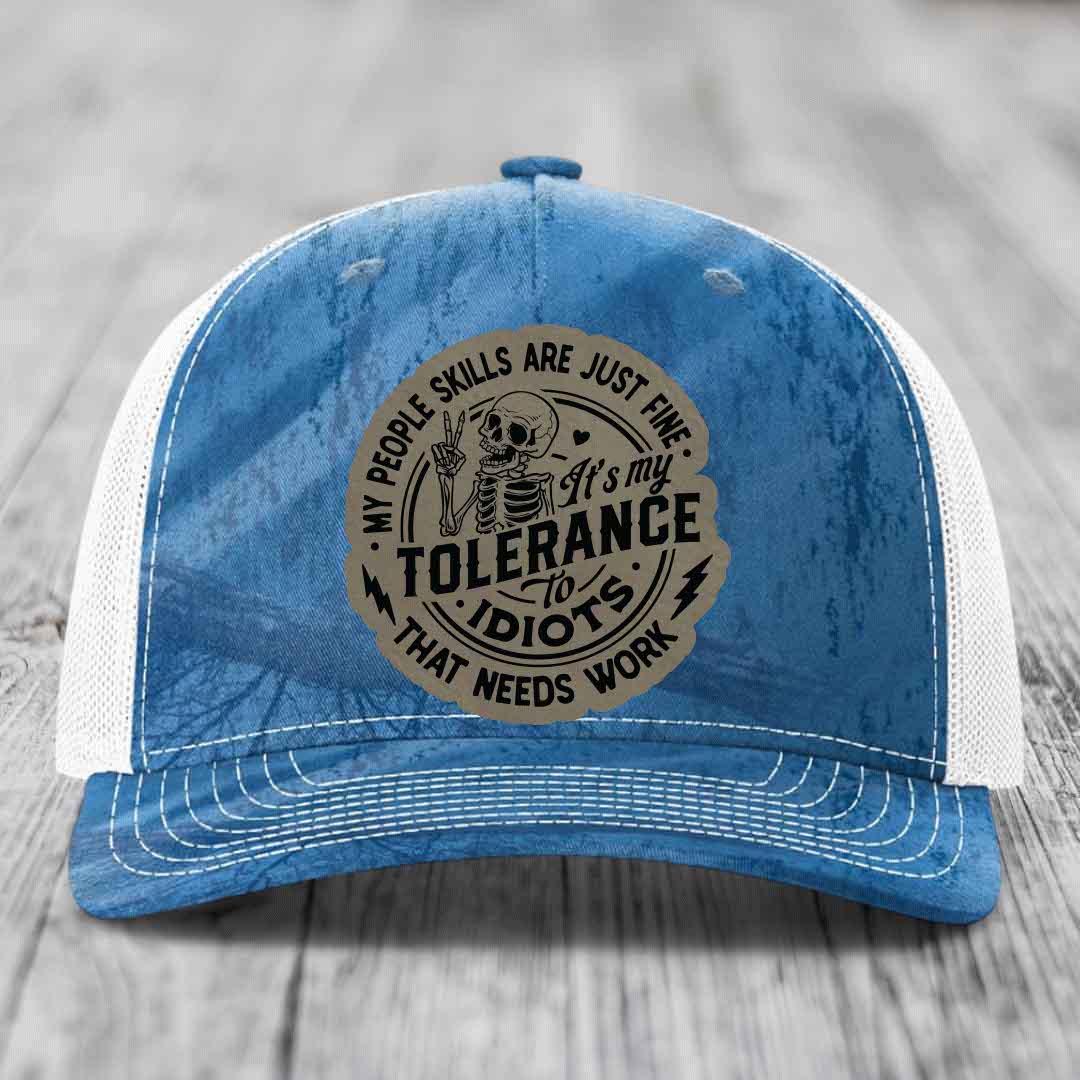 My People Skills Are Just Fine, Its My Tolerance To Idiots That Needs Work - Leather Patch Hat - Light Brown to Black Patch - Richardson 112PFP Snapback Trucker Hat