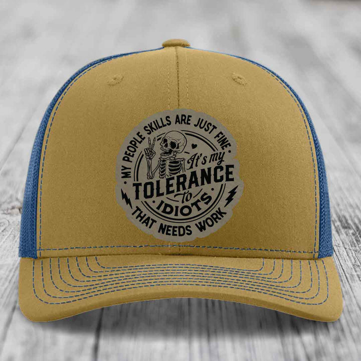 My People Skills Are Just Fine, Its My Tolerance To Idiots That Needs Work - Leather Patch Hat - Light Brown to Black Patch - Richardson 112 Snapback Trucker Hat