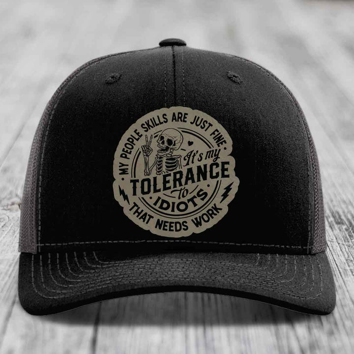 My People Skills Are Just Fine, Its My Tolerance To Idiots That Needs Work - Leather Patch Hat - Light Brown to Black Patch - Richardson 112 Snapback Trucker Hat
