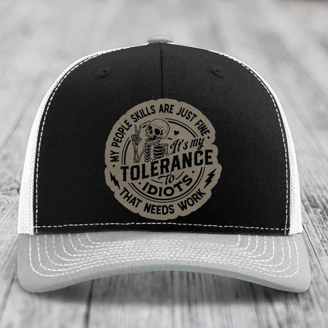 My People Skills Are Just Fine, Its My Tolerance To Idiots That Needs Work - Leather Patch Hat - Light Brown to Black Patch - Richardson 112 Snapback Trucker Hat