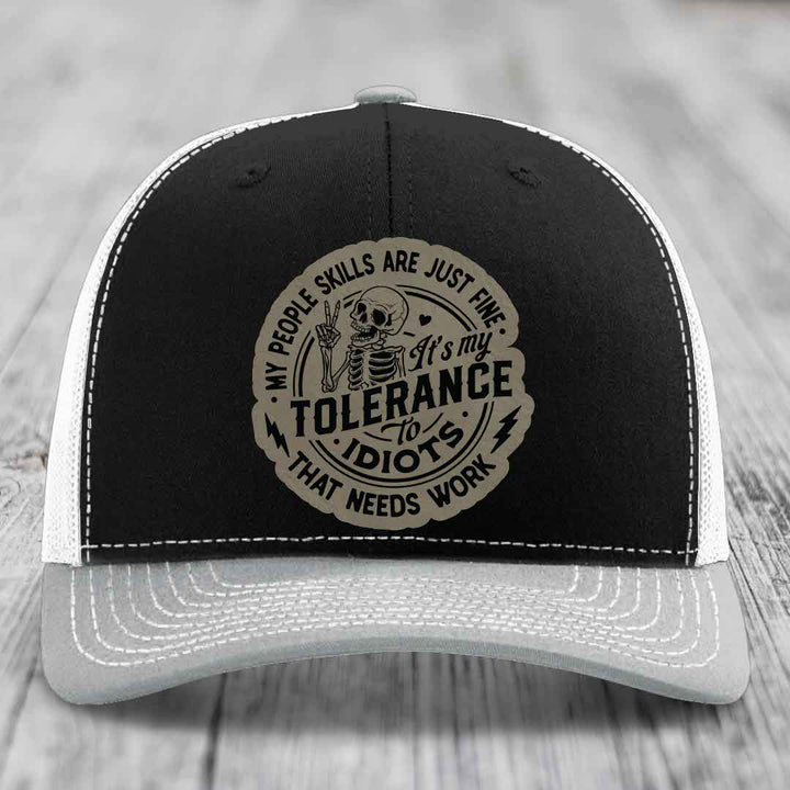 My People Skills Are Just Fine, Its My Tolerance To Idiots That Needs Work - Leather Patch Hat - Light Brown to Black Patch - Richardson 112 Snapback Trucker Hat