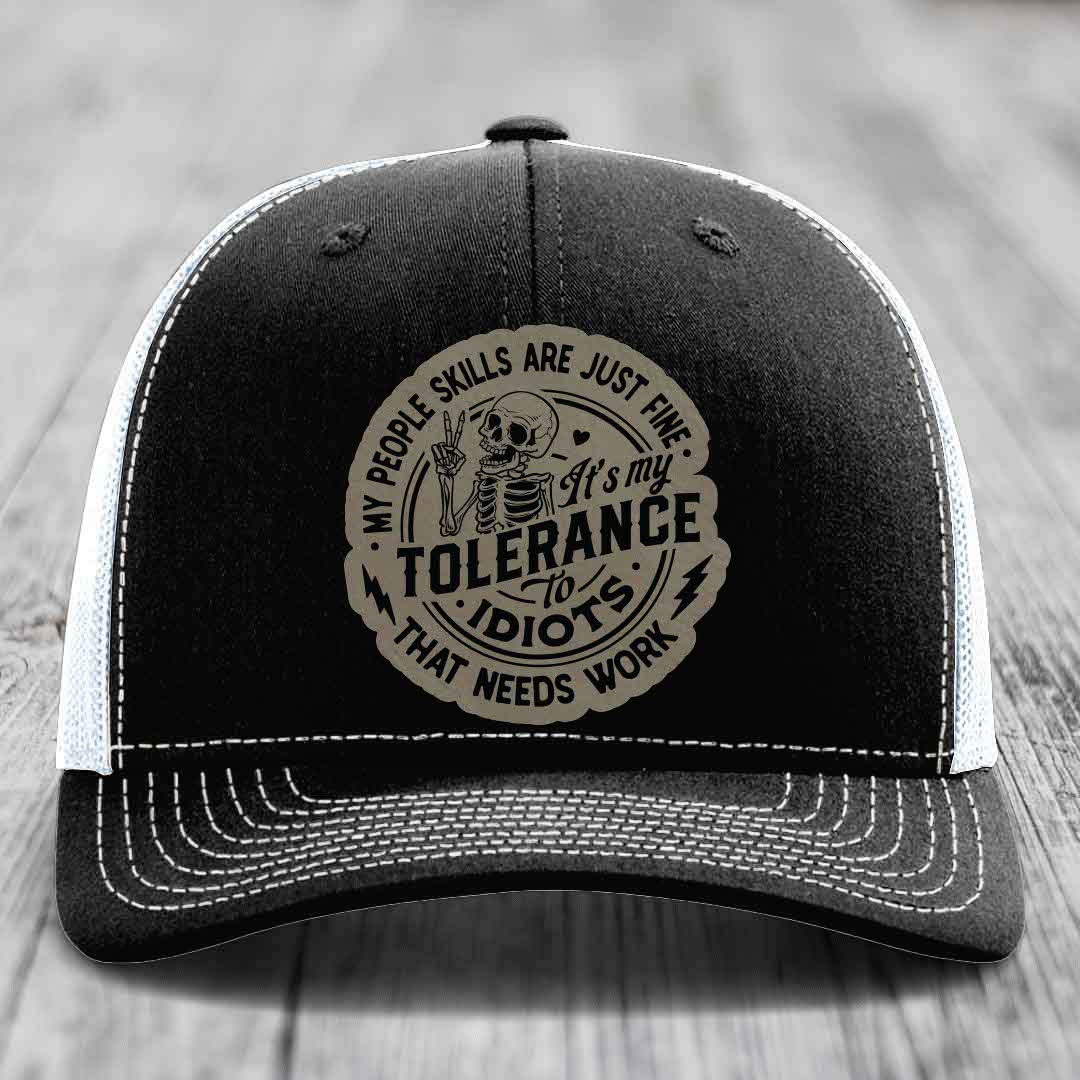 My People Skills Are Just Fine, Its My Tolerance To Idiots That Needs Work - Leather Patch Hat - Light Brown to Black Patch - Richardson 112 Snapback Trucker Hat