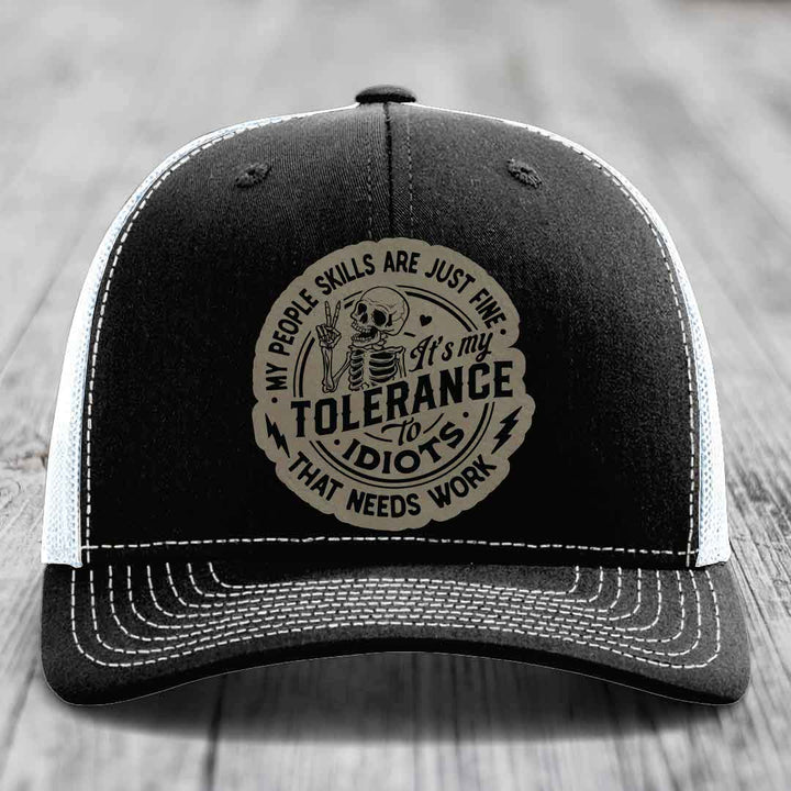 My People Skills Are Just Fine, Its My Tolerance To Idiots That Needs Work - Leather Patch Hat - Light Brown to Black Patch - Richardson 112 Snapback Trucker Hat