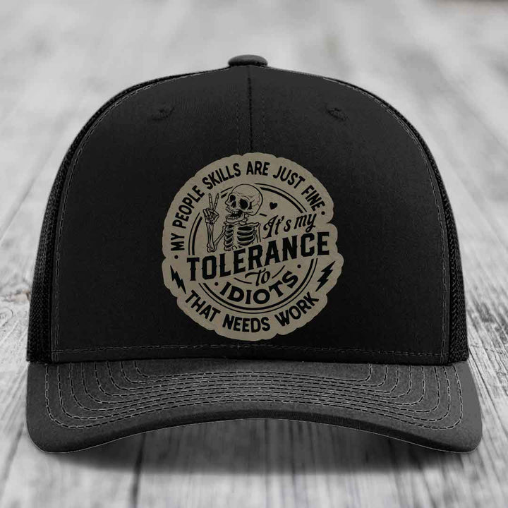 My People Skills Are Just Fine, Its My Tolerance To Idiots That Needs Work - Leather Patch Hat - Light Brown to Black Patch - Richardson 112 Snapback Trucker Hat
