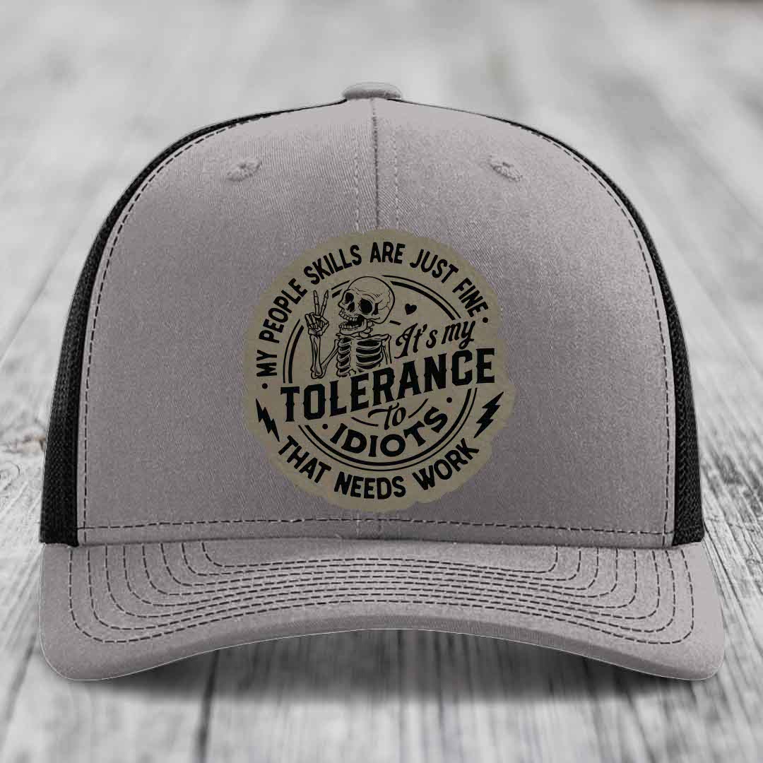 My People Skills Are Just Fine, Its My Tolerance To Idiots That Needs Work - Leather Patch Hat - Light Brown to Black Patch - Richardson 112 Snapback Trucker Hat