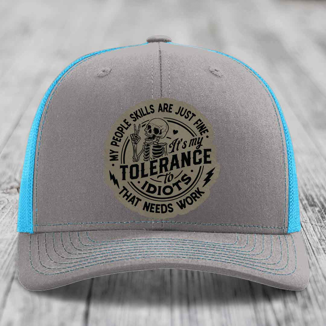 My People Skills Are Just Fine, Its My Tolerance To Idiots That Needs Work - Leather Patch Hat - Light Brown to Black Patch - Richardson 112 Snapback Trucker Hat
