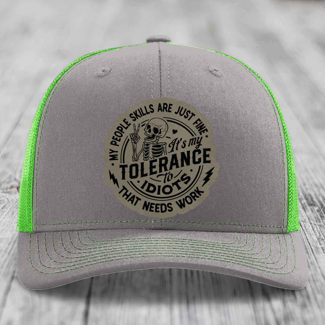 My People Skills Are Just Fine, Its My Tolerance To Idiots That Needs Work - Leather Patch Hat - Light Brown to Black Patch - Richardson 112 Snapback Trucker Hat