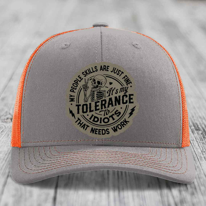 My People Skills Are Just Fine, Its My Tolerance To Idiots That Needs Work - Leather Patch Hat - Light Brown to Black Patch - Richardson 112 Snapback Trucker Hat