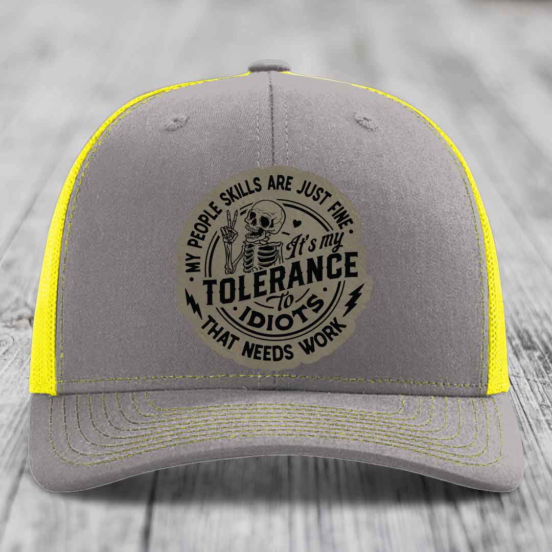 My People Skills Are Just Fine, Its My Tolerance To Idiots That Needs Work - Leather Patch Hat - Light Brown to Black Patch - Richardson 112 Snapback Trucker Hat