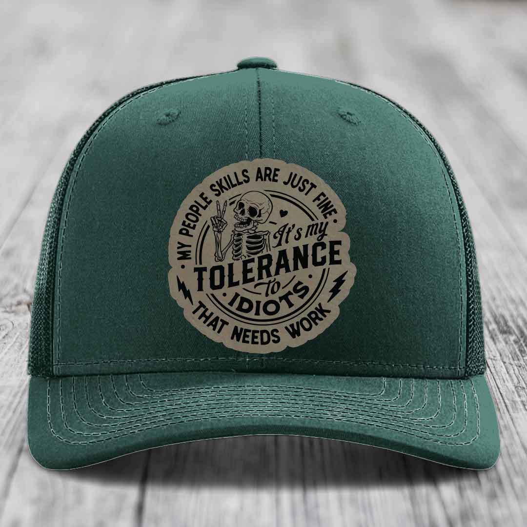 My People Skills Are Just Fine, Its My Tolerance To Idiots That Needs Work - Leather Patch Hat - Light Brown to Black Patch - Richardson 112 Snapback Trucker Hat