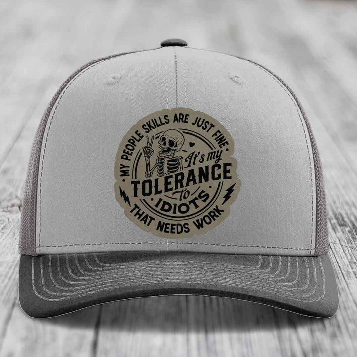 My People Skills Are Just Fine, Its My Tolerance To Idiots That Needs Work - Leather Patch Hat - Light Brown to Black Patch - Richardson 112 Snapback Trucker Hat