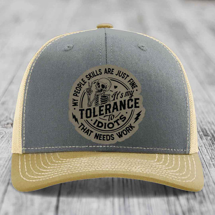 My People Skills Are Just Fine, Its My Tolerance To Idiots That Needs Work - Leather Patch Hat - Light Brown to Black Patch - Richardson 112 Snapback Trucker Hat