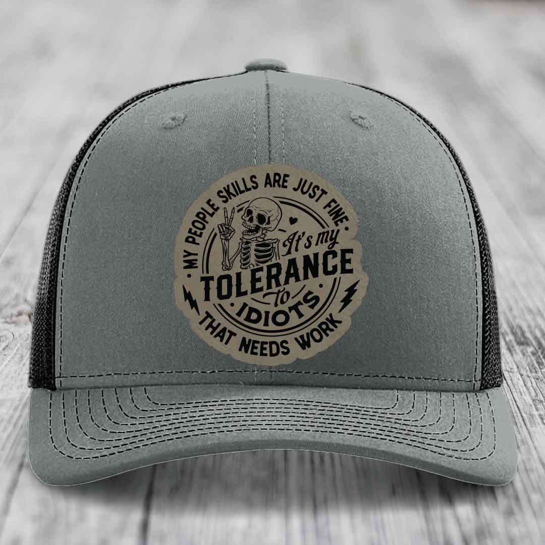 My People Skills Are Just Fine, Its My Tolerance To Idiots That Needs Work - Leather Patch Hat - Light Brown to Black Patch - Richardson 112 Snapback Trucker Hat