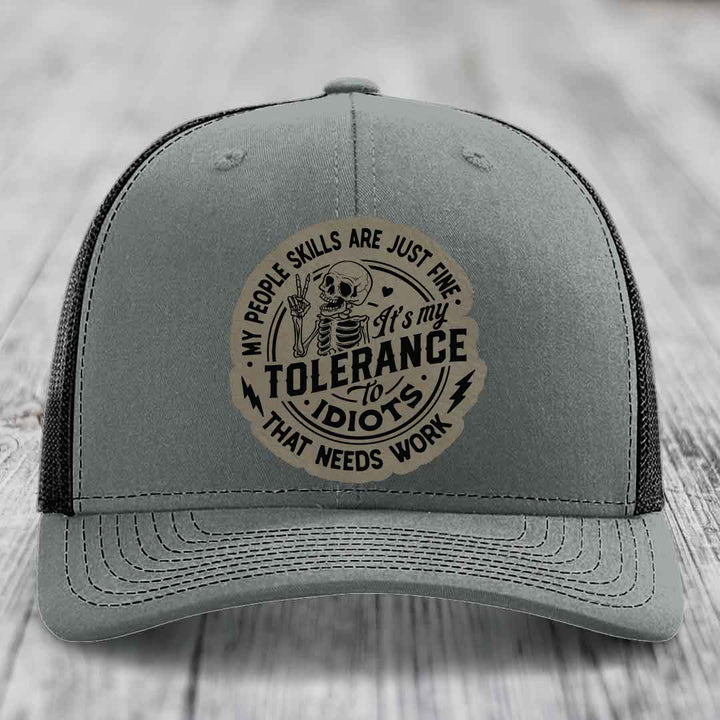 My People Skills Are Just Fine, Its My Tolerance To Idiots That Needs Work - Leather Patch Hat - Light Brown to Black Patch - Richardson 112 Snapback Trucker Hat