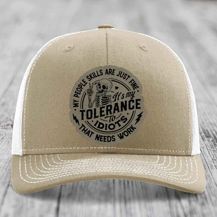 My People Skills Are Just Fine, Its My Tolerance To Idiots That Needs Work - Leather Patch Hat - Light Brown to Black Patch - Richardson 112 Snapback Trucker Hat