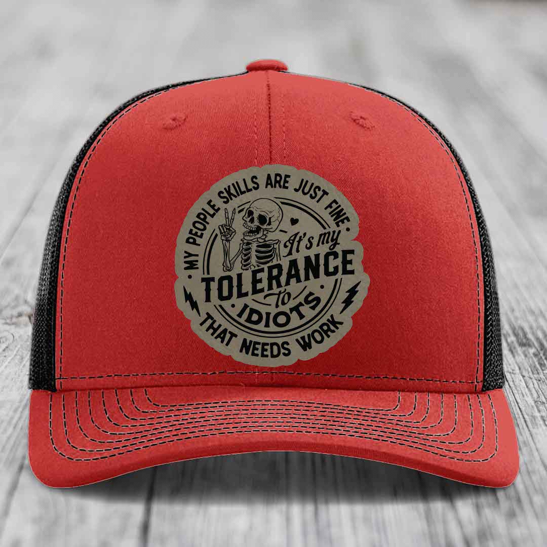 My People Skills Are Just Fine, Its My Tolerance To Idiots That Needs Work - Leather Patch Hat - Light Brown to Black Patch - Richardson 112 Snapback Trucker Hat