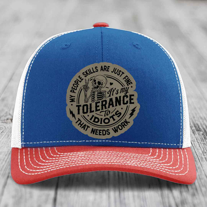 My People Skills Are Just Fine, Its My Tolerance To Idiots That Needs Work - Leather Patch Hat - Light Brown to Black Patch - Richardson 112 Snapback Trucker Hat