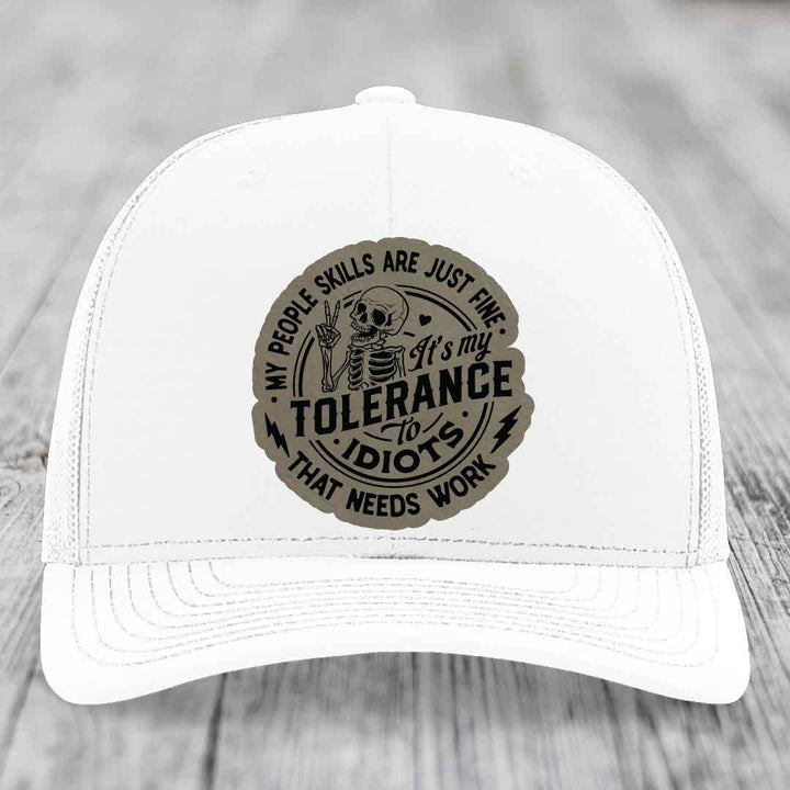 My People Skills Are Just Fine, Its My Tolerance To Idiots That Needs Work - Leather Patch Hat - Light Brown to Black Patch - Richardson 112 Snapback Trucker Hat