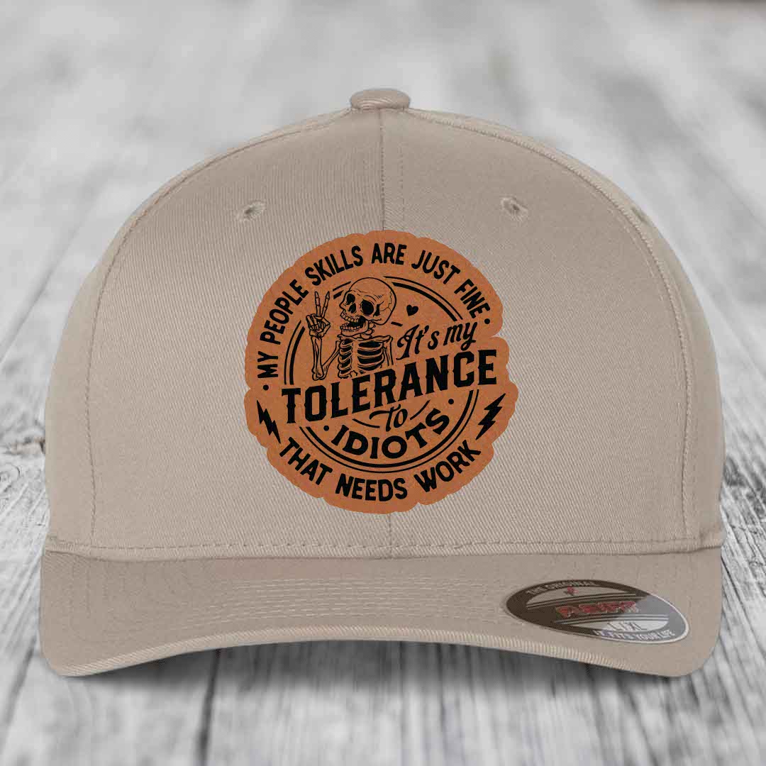 My People Skills Are Just Fine, Its My Tolerance To Idiots That Needs Work - Leather Patch Hat - Rawhide to Black Patch - Flexfit 6277 Fitted Hat