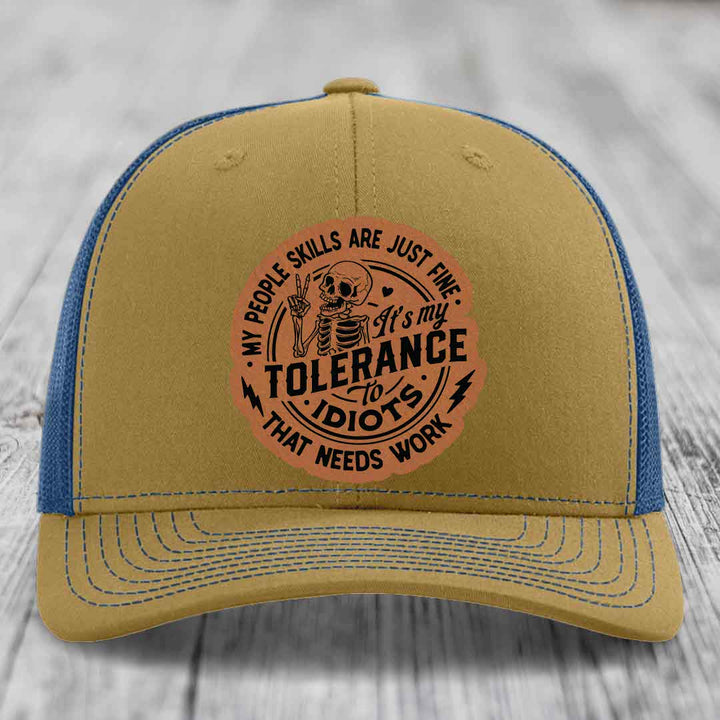 My People Skills Are Just Fine, Its My Tolerance To Idiots That Needs Work - Leather Patch Hat - Rawhide to Black Patch - Richardson 112 Snapback Trucker Hat