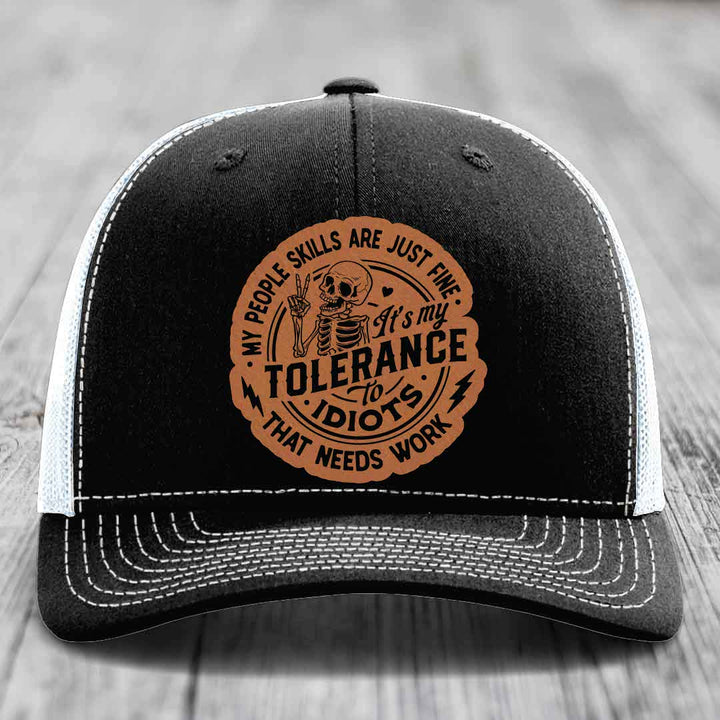 My People Skills Are Just Fine, Its My Tolerance To Idiots That Needs Work - Leather Patch Hat - Rawhide to Black Patch - Richardson 112 Snapback Trucker Hat
