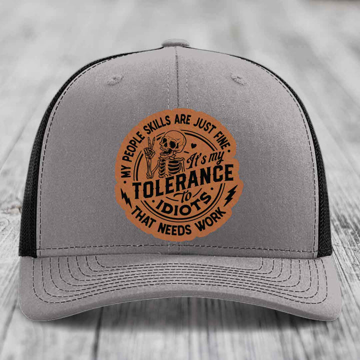 My People Skills Are Just Fine, Its My Tolerance To Idiots That Needs Work - Leather Patch Hat - Rawhide to Black Patch - Richardson 112 Snapback Trucker Hat