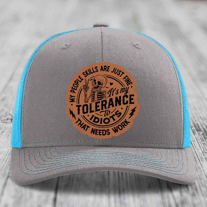 My People Skills Are Just Fine, Its My Tolerance To Idiots That Needs Work - Leather Patch Hat - Rawhide to Black Patch - Richardson 112 Snapback Trucker Hat