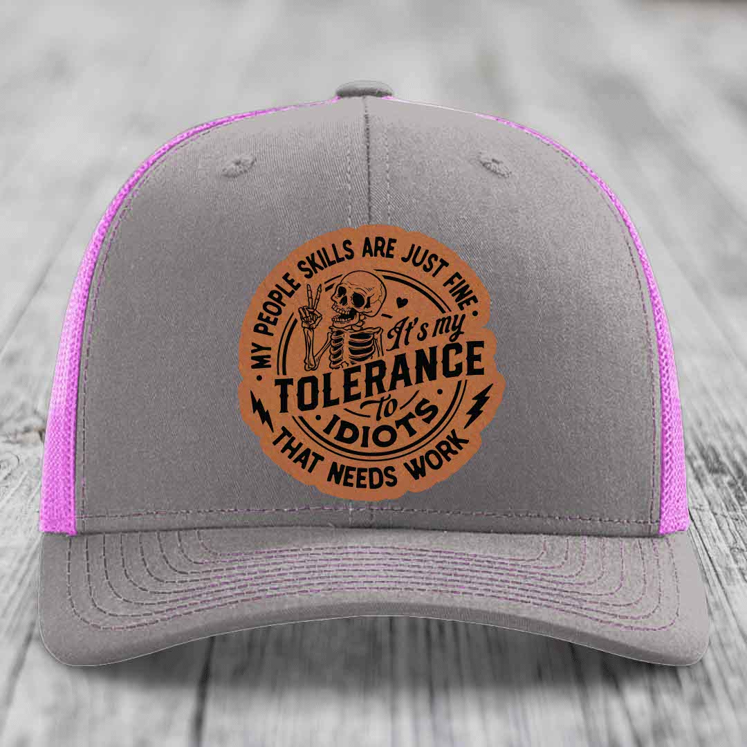 My People Skills Are Just Fine, Its My Tolerance To Idiots That Needs Work - Leather Patch Hat - Rawhide to Black Patch - Richardson 112 Snapback Trucker Hat