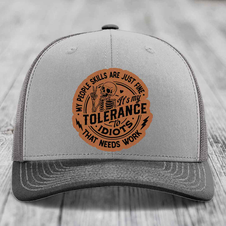 My People Skills Are Just Fine, Its My Tolerance To Idiots That Needs Work - Leather Patch Hat - Rawhide to Black Patch - Richardson 112 Snapback Trucker Hat