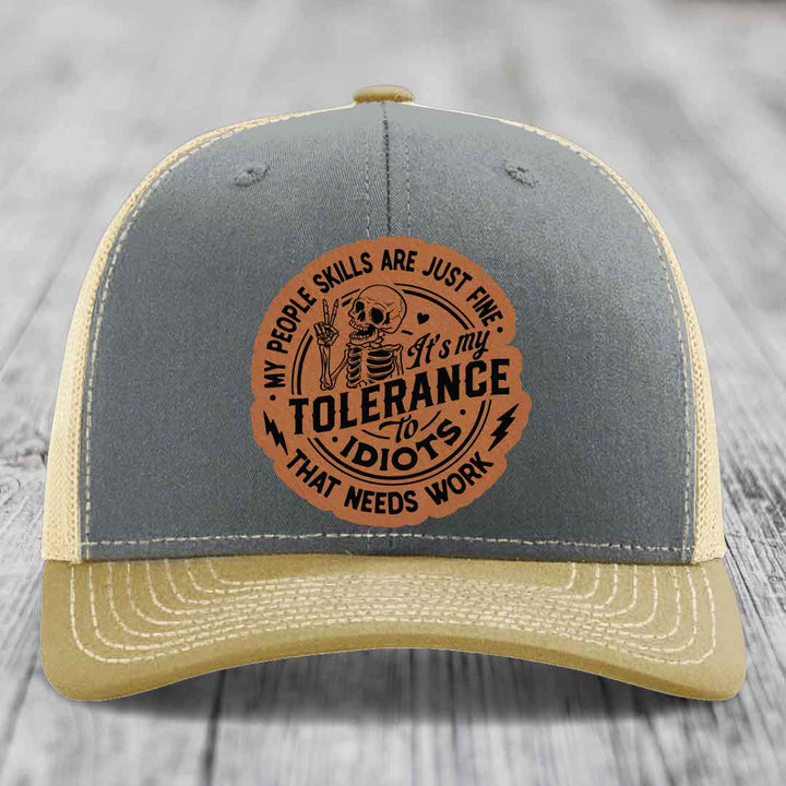 My People Skills Are Just Fine, Its My Tolerance To Idiots That Needs Work - Leather Patch Hat - Rawhide to Black Patch - Richardson 112 Snapback Trucker Hat