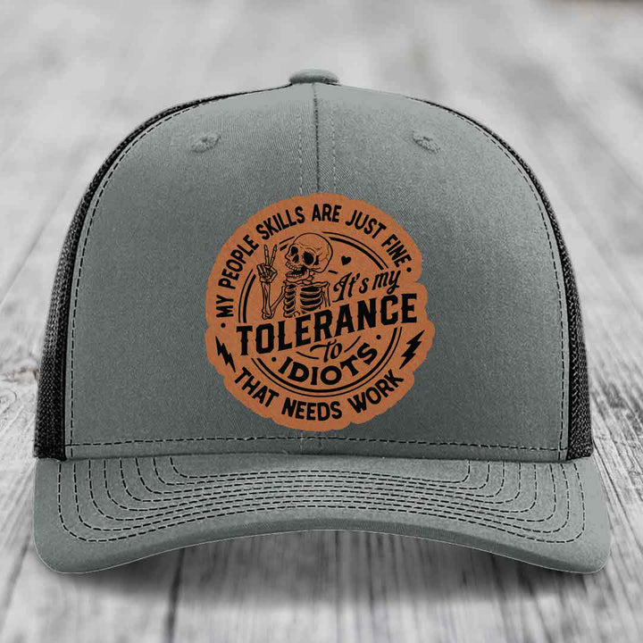 My People Skills Are Just Fine, Its My Tolerance To Idiots That Needs Work - Leather Patch Hat - Rawhide to Black Patch - Richardson 112 Snapback Trucker Hat
