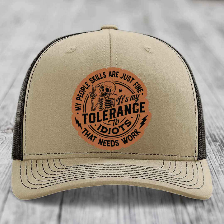 My People Skills Are Just Fine, Its My Tolerance To Idiots That Needs Work - Leather Patch Hat - Rawhide to Black Patch - Richardson 112 Snapback Trucker Hat