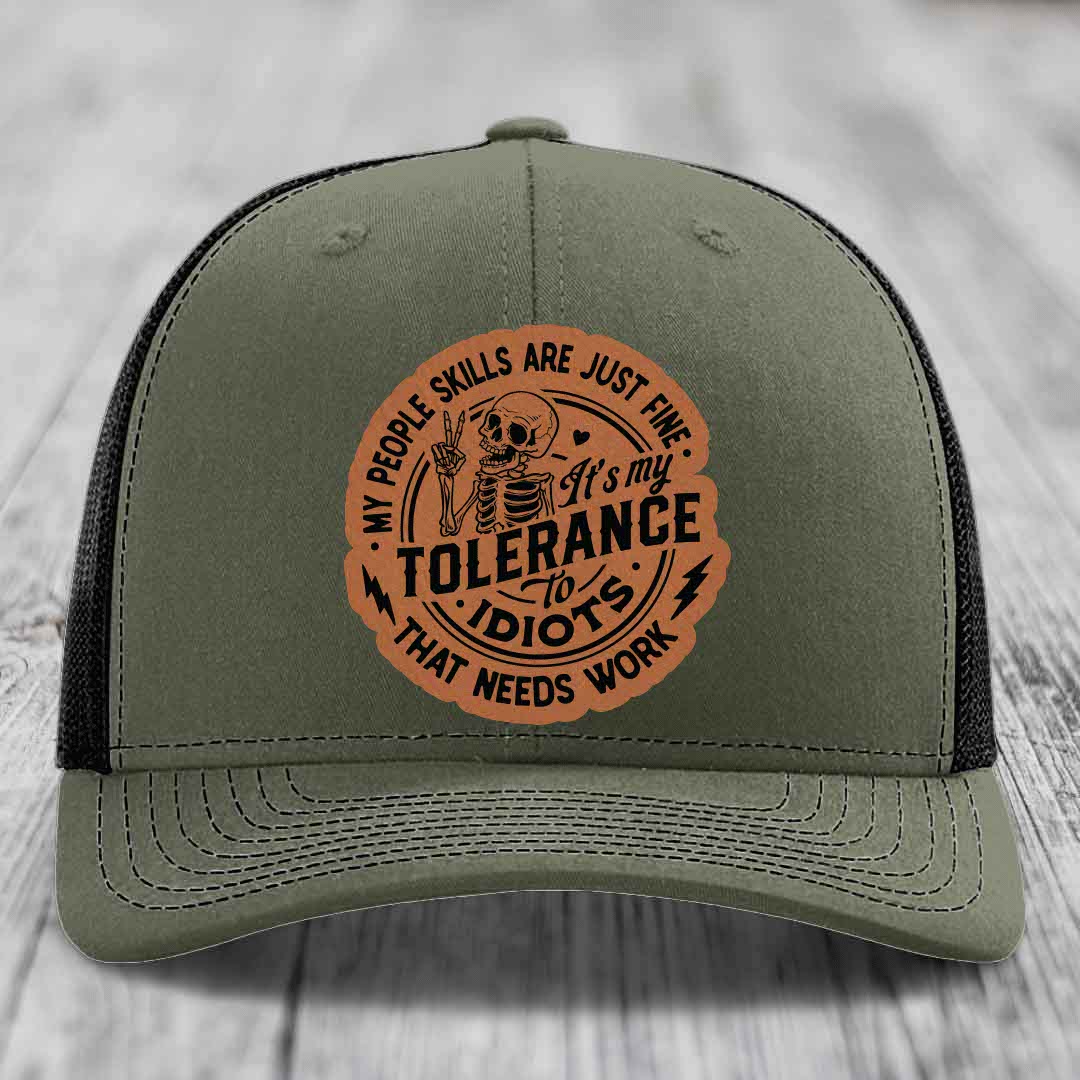 My People Skills Are Just Fine, Its My Tolerance To Idiots That Needs Work - Leather Patch Hat - Rawhide to Black Patch - Richardson 112 Snapback Trucker Hat