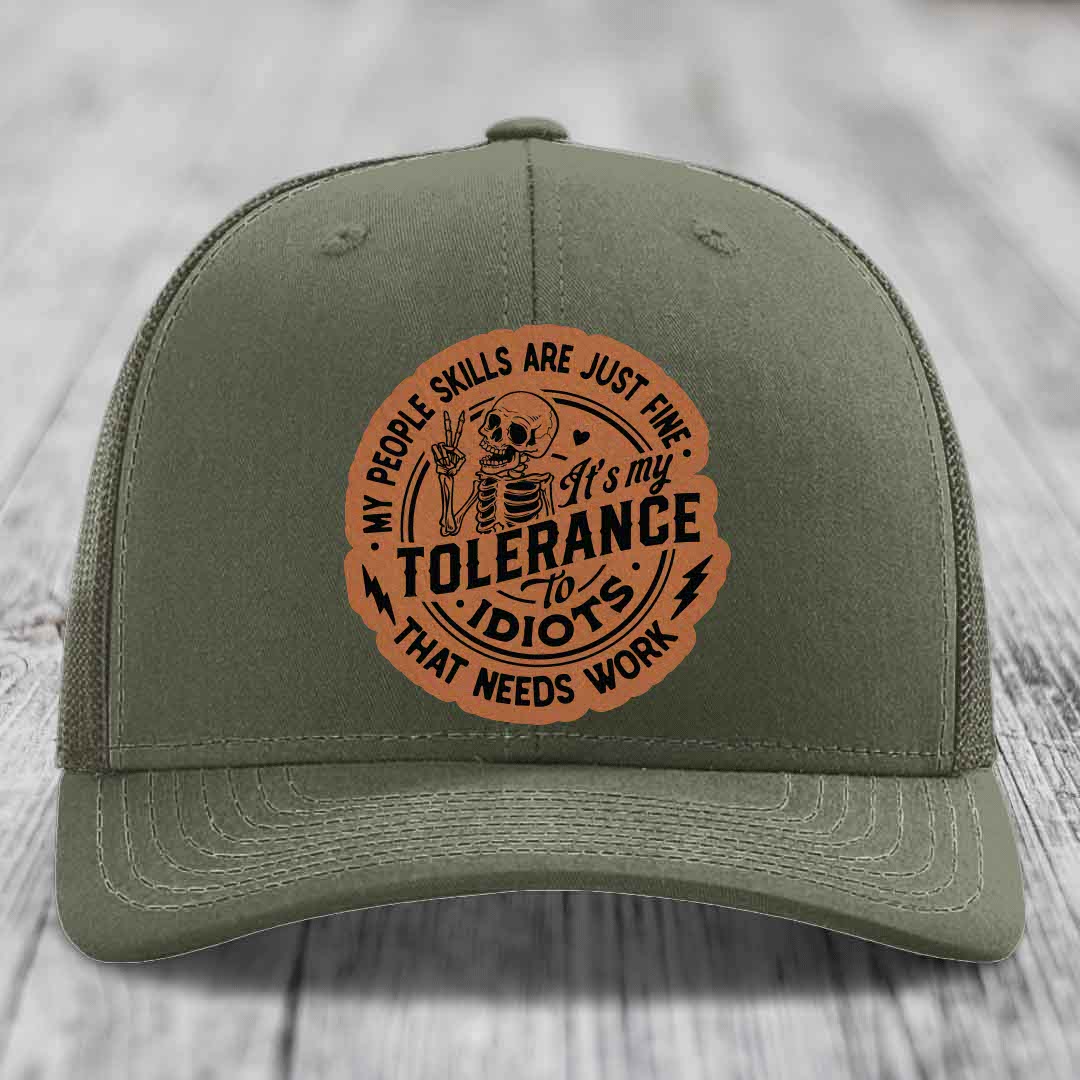 My People Skills Are Just Fine, Its My Tolerance To Idiots That Needs Work - Leather Patch Hat - Rawhide to Black Patch - Richardson 112 Snapback Trucker Hat