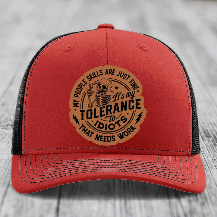 My People Skills Are Just Fine, Its My Tolerance To Idiots That Needs Work - Leather Patch Hat - Rawhide to Black Patch - Richardson 112 Snapback Trucker Hat