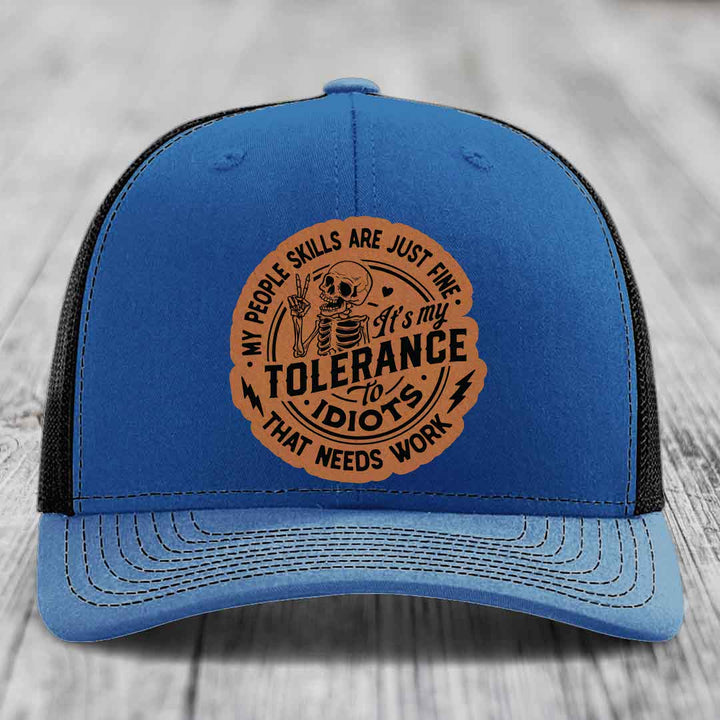 My People Skills Are Just Fine, Its My Tolerance To Idiots That Needs Work - Leather Patch Hat - Rawhide to Black Patch - Richardson 112 Snapback Trucker Hat