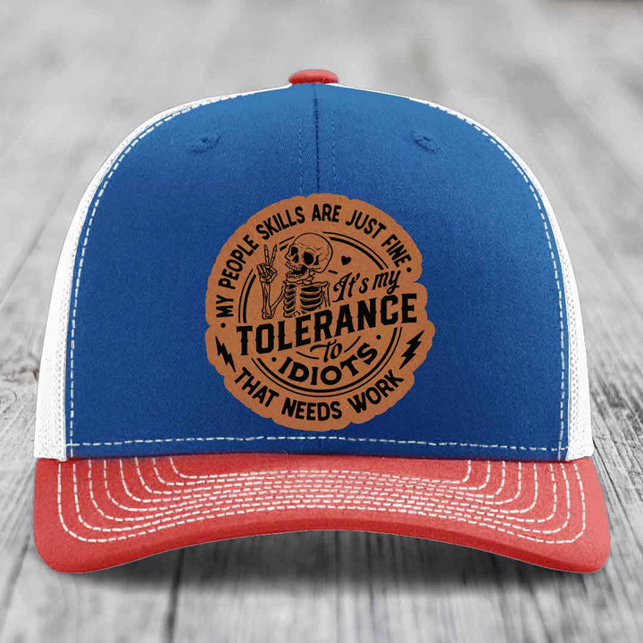 My People Skills Are Just Fine, Its My Tolerance To Idiots That Needs Work - Leather Patch Hat - Rawhide to Black Patch - Richardson 112 Snapback Trucker Hat