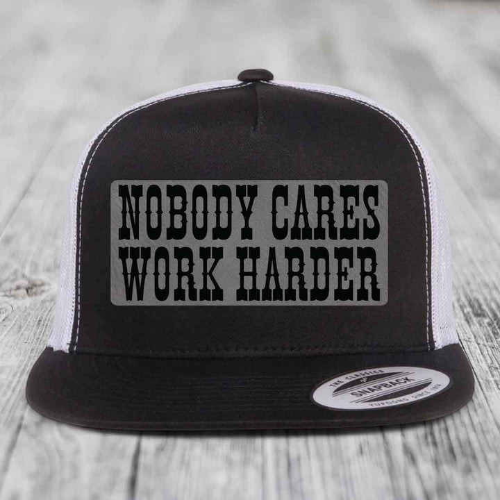 Nobody Cares, Work Harder - Leather Patch Hat - Grey to Black Patch - Yupoong 6006 Snapback Flatbill Hat