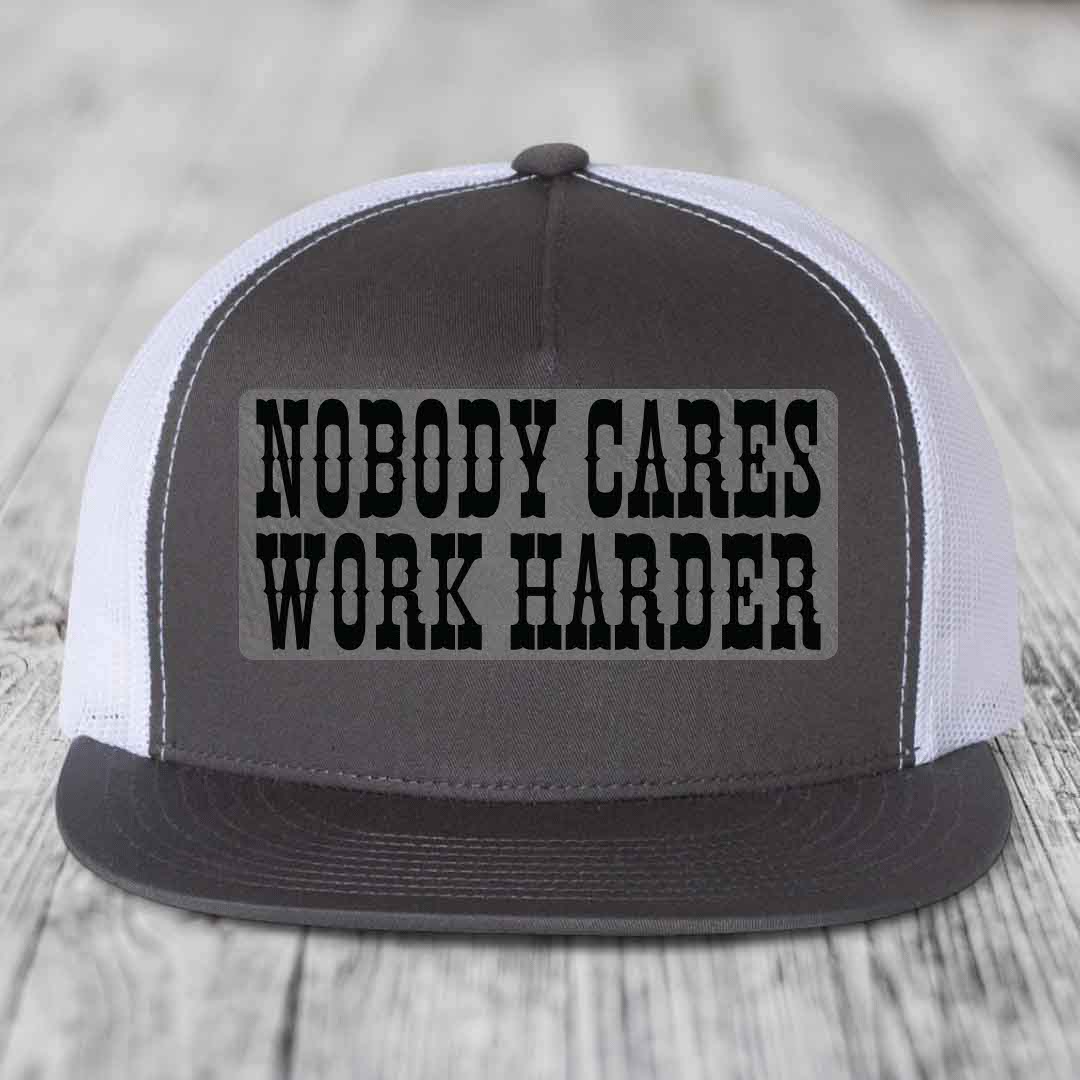 Nobody Cares, Work Harder - Leather Patch Hat - Grey to Black Patch - Yupoong 6006 Snapback Flatbill Hat
