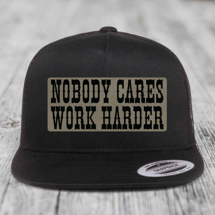 Nobody Cares, Work Harder - Leather Patch Hat - Light Brown to Black Patch - Yupoong 6006 Snapback Flatbill Hat