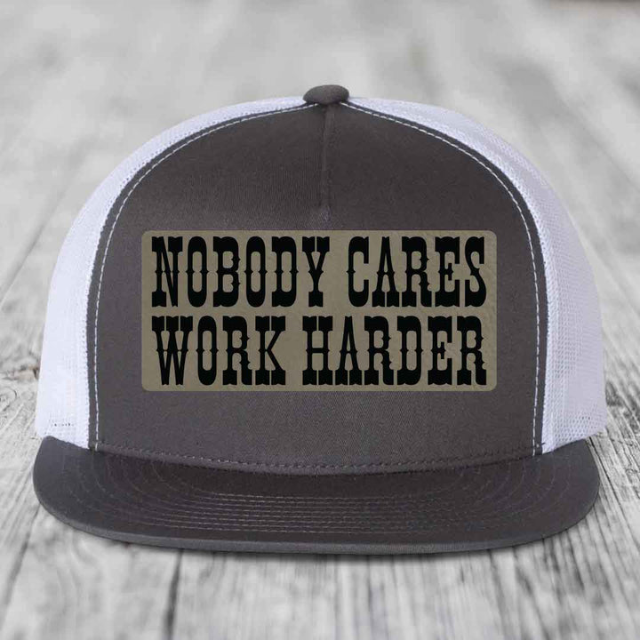 Nobody Cares, Work Harder - Leather Patch Hat - Light Brown to Black Patch - Yupoong 6006 Snapback Flatbill Hat
